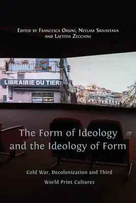 Forma ideologii i ideologia formy: Zimna wojna, dekolonizacja i kultury drukowane Trzeciego Świata - The Form of Ideology and the Ideology of Form: Cold War, Decolonization and Third World Print Cultures