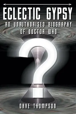 Eklektyczny Cygan - nieautoryzowana biografia Doktora Who - Eclectic Gypsy - An Unauthorised Biography of Doctor Who