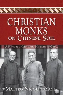 Chrześcijańscy mnisi na chińskiej ziemi: historia misji monastycznych w Chinach - Christian Monks on Chinese Soil: A History of Monastic Missions to China