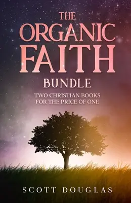 Pakiet Organic Faith: Dwie chrześcijańskie książki w cenie jednej - The Organic Faith Bundle: Two Christian Books For the Price of One