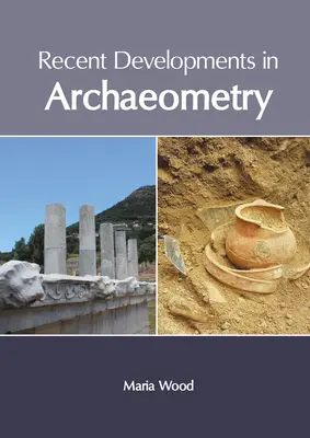 Najnowsze osiągnięcia w archeometrii - Recent Developments in Archaeometry