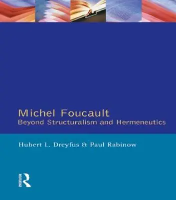 Michel Foucault: Poza strukturalizmem i hermeneutyką - Michel Foucault: Beyond Structuralism and Hermeneutics