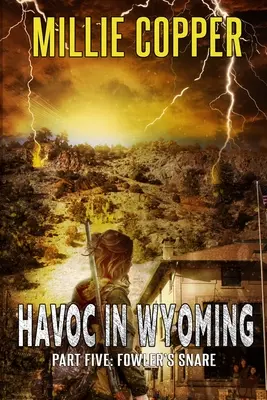 Fowler's Snare: Spustoszenie w Wyoming, część 5 Nowa apokalipsa Ameryki - Fowler's Snare: Havoc in Wyoming, Part 5 America's New Apocalypse