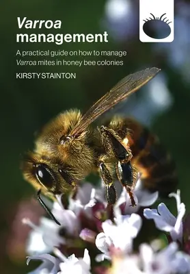 Zarządzanie warrozą: praktyczny przewodnik po tym, jak zarządzać roztoczami Varroa w rodzinach pszczół miodnych - Varroa management: a practical guide on how to manage Varroa mites in honey bee colonies