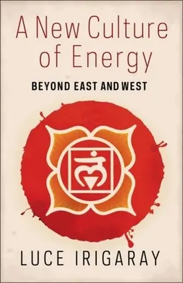Nowa kultura energii: Poza Wschodem i Zachodem - A New Culture of Energy: Beyond East and West