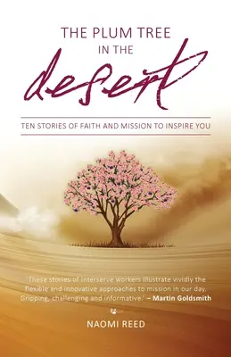 Śliwa na pustyni: Dziesięć historii wiary i misji, które cię zainspirują - The Plum Tree in the Desert: Ten Stories of Faith and Mission to Inspire You