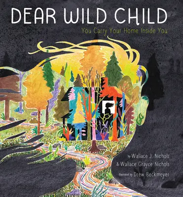 Drogie Dzikie Dziecko: Nosisz swój dom w sobie - Dear Wild Child: You Carry Your Home Inside You