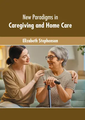 Nowe paradygmaty w opiece i opiece domowej - New Paradigms in Caregiving and Home Care