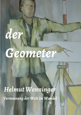 Der Geometer: die Vermessung der Welt im Wandel