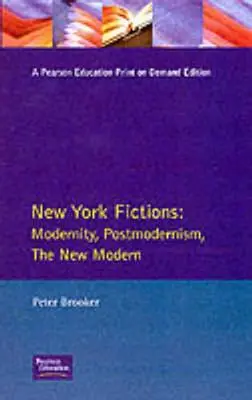 New York Fictions: Nowoczesność, postmodernizm, nowa nowoczesność - New York Fictions: Modernity, Postmodernism, The New Modern