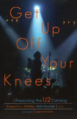 Wstań z kolan: Preaching the U2 Catalog - Get Up Off Your Knees: Preaching the U2 Catalog