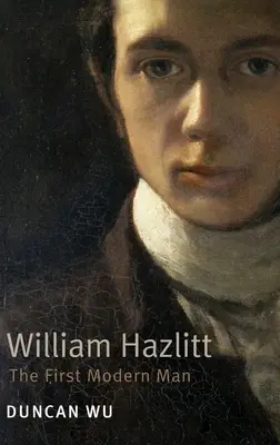 William Hazlitt: pierwszy współczesny człowiek. Duncan Wu - William Hazlitt: The First Modern Man. Duncan Wu