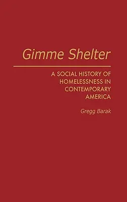 Gimme Shelter: Społeczna historia bezdomności we współczesnej Ameryce - Gimme Shelter: A Social History of Homelessness in Contemporary America