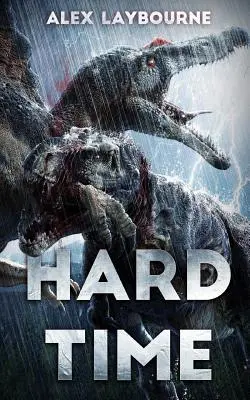 Ciężki czas: thriller o dinozaurach - Hard Time: A Dinosaur Thriller