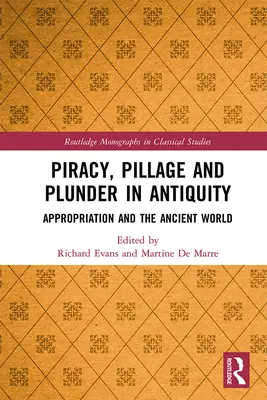 Piractwo, grabież i rabunek w starożytności: Zawłaszczanie i świat starożytny - Piracy, Pillage, and Plunder in Antiquity: Appropriation and the Ancient World