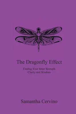 Efekt ważki: Odnalezienie wewnętrznej siły, jasności i mądrości - The Dragonfly Effect: Finding Your Inner Strength, Clarity and Wisdom