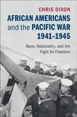 Afroamerykanie i wojna na Pacyfiku, 1941-1945: Rasa, narodowość i walka o wolność - African Americans and the Pacific War, 1941-1945: Race, Nationality, and the Fight for Freedom