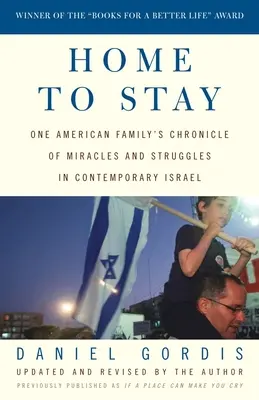 Home to Stay: Kronika cudów i zmagań jednej amerykańskiej rodziny we współczesnym Izraelu - Home to Stay: One American Family's Chronicle of Miracles and Struggles in Contemporary Israel