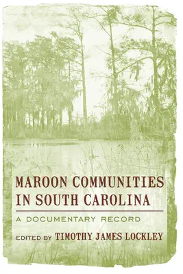 Społeczności Maroon w Południowej Karolinie: Dokumentalny zapis - Maroon Communities in South Carolina: A Documentary Record