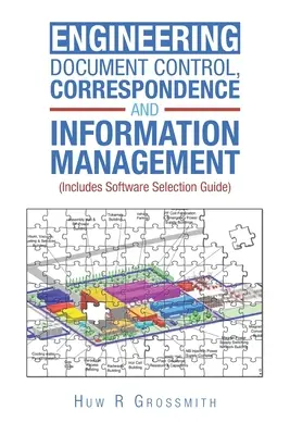 Kontrola dokumentów inżynieryjnych, korespondencja i zarządzanie informacjami (w tym przewodnik wyboru oprogramowania) dla wszystkich - Engineering Document Control, Correspondence and Information Management (Includes Software Selection Guide) for All
