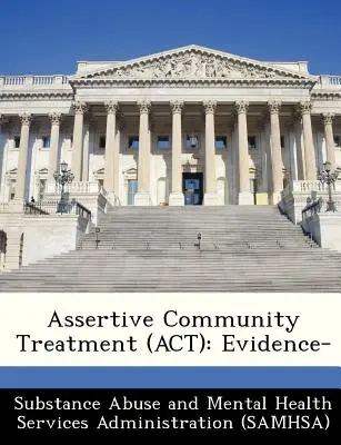 Asertywne leczenie społecznościowe (ACT): Evidence- - Assertive Community Treatment (ACT): Evidence-