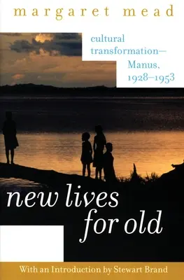 Nowe życie dla starych: Transformacja kulturowa - Manus, 1928-1953 - New Lives for Old: Cultural Transformation--Manus, 1928-1953