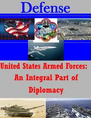 Siły zbrojne Stanów Zjednoczonych: Integralna część dyplomacji - United States Armed Forces: An Integral Part of Diplomacy