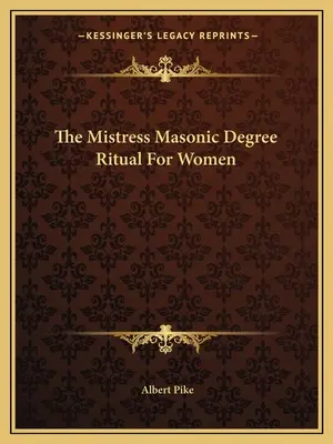 Rytuał Stopnia Mistrzyni Masońskiej dla kobiet - The Mistress Masonic Degree Ritual For Women