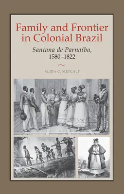 Rodzina i granica w kolonialnej Brazylii: Santana de Parnaba, 1580-1822 - Family and Frontier in Colonial Brazil: Santana de Parnaba, 1580-1822