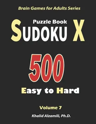 Sudoku X Puzzle Book: 500 Easy to Hard: : Keep Your Brain Young