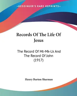 Zapiski z życia Jezusa: Zapis Mt-Mk-Lk i zapis Jana (1917) - Records Of The Life Of Jesus: The Record Of Mt-Mk-Lk And The Record Of John (1917)