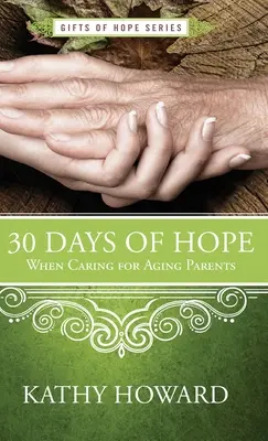 30 dni nadziei w opiece nad starzejącymi się rodzicami - 30 Days of Hope When Caring for Aging Parents