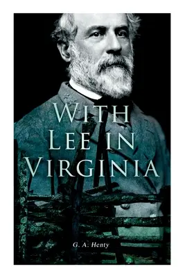 Z Lee w Wirginii: Powieść o wojnie secesyjnej - With Lee in Virginia: Civil War Novel