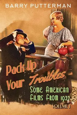 Pack Up Your Troubles: Kilka amerykańskich filmów z 1932 roku (tom 1) - Pack Up Your Troubles: Some American Films from 1932 (Volume 1)