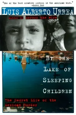 Nad jeziorem śpiących dzieci: Sekretne życie meksykańskiej granicy - By the Lake of Sleeping Children: The Secret Life of the Mexican Border