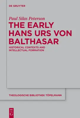 Wczesny Hans Urs Von Balthasar: Konteksty historyczne i formacja intelektualna - The Early Hans Urs Von Balthasar: Historical Contexts and Intellectual Formation