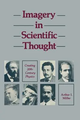 Wyobraźnia w myśli naukowej Tworzenie fizyki XX wieku: Tworzenie fizyki XX wieku - Imagery in Scientific Thought Creating 20th-Century Physics: Creating 20th-Century Physics