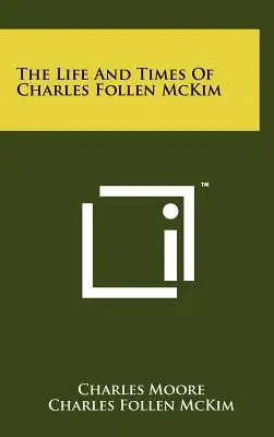 Życie i czasy Charlesa Follena McKima - The Life And Times Of Charles Follen McKim