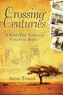 Przekraczając wieki: Podróż przez kolonialną Afrykę - Crossing Centuries: A Road Trip Through Colonial Africa