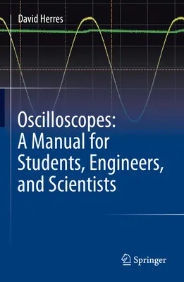 Oscyloskopy: Podręcznik dla studentów, inżynierów i naukowców - Oscilloscopes: A Manual for Students, Engineers, and Scientists