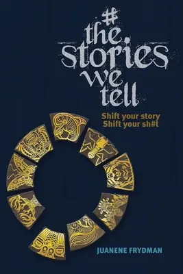 #TheStoriesWeTell: Zmień swoją historię, zmień swoje gówno - #TheStoriesWeTell: Shift your story, Shift your sh#t