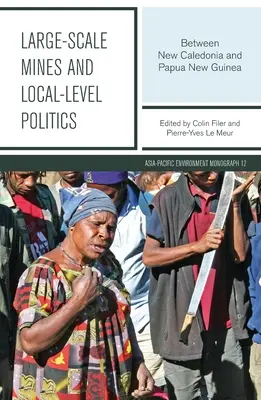 Kopalnie wielkoskalowe i polityka na poziomie lokalnym: Między Nową Kaledonią a Papuą Nową Gwineą - Large-scale Mines and Local-level Politics: Between New Caledonia and Papua New Guinea