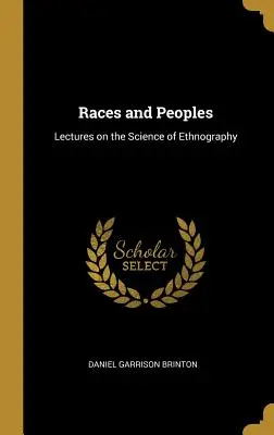 Races and Peoples: Wykłady o nauce etnografii - Races and Peoples: Lectures on the Science of Ethnography