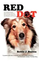 Red Dot: Inspirująca krótka historia o niezwykłym psie i dzieciach, które kochał - Red Dot: An Inspirational Short Story about a Remarkable Dog and the Children He Loved