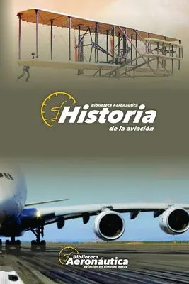 Historia lotnictwa: Historia i życie pionierów lotnictwa - Historia de la Aviacin: Historia y vida de los pioneros aeronuticos