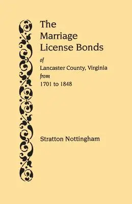 Obligacje licencji małżeńskiej hrabstwa Lancaster w Wirginii od 1701 do 1848 r. - Marriage License Bonds of Lancaster County, Virginia, from 1701 to 1848