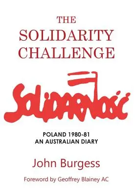 Wyzwanie Solidarności: Polska 1980-81, pamiętnik Australijczyka - The Solidarity Challenge: Poland 1980-81, an Australian Diary