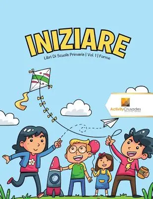 Iniziare: Libri Di Scuola Primaria Vol. 1 Forme