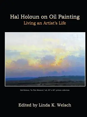 Hal Holoun o malarstwie olejnym: Życie artysty - Hal Holoun on Oil Painting: Living an Artist's Life