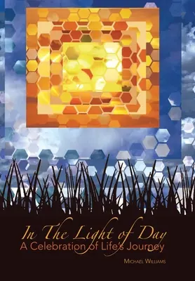 W świetle dnia: Celebracja podróży życia - In The Light of Day: A Celebration of Life's Journey